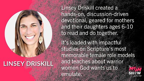Ep. 286 - Mother-Daughter Devotional by Linsey Driskill Brings Women of the Bible to Life