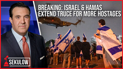 BREAKING: Israel & Hamas Extend Truce for More Hostages