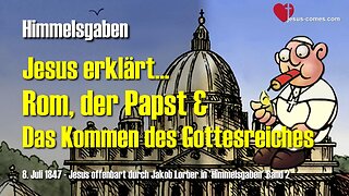 Rom, der Papst und das Kommen des Gottesreiches... Jesus erklärt ❤️ Himmelsgaben durch Jakob Lorber