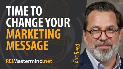 Time To Change Your Marketing Message with Eric Reed