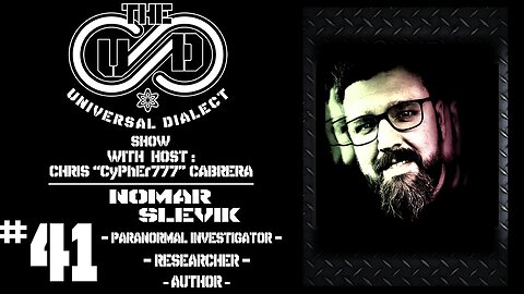 The Universal Dialect Show # 41 Nomar Slevik : Paranormal Investigator, Researcher & Author