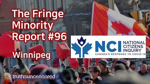 The Fringe Minority Report #96 National Citizens Inquiry Winnipeg