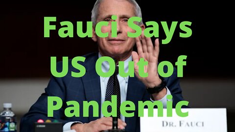 Fauci Says US Out of Pandemic