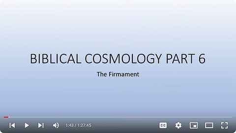 Biblical Cosmology Part 6 of 8 "The Firmament"