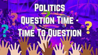 Question Time: Time To Question