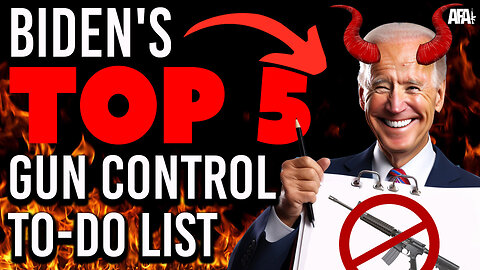 Top 5 Gun Control Items on Joe Biden's To-Do List