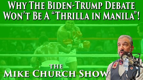 Why The Biden-Trump Debate Won't Be A "Thrilla In Manila"!