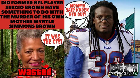 Did Former NFL Player Sergio Brown Kill His Mother Myrtle Simmons Brown
