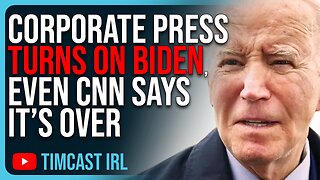 Corporate Press TURNS ON BIDEN, Even CNN Says It’s OVER