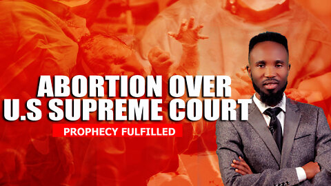 U.S SUPREME COURT RULE AGAINST ABORTION | PROPHECY FULFILLED