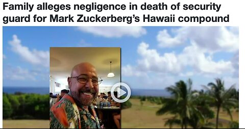 Security Guard dies on Zuckerberg's Kauai, HI Ranch, Fam alleges negligence, trial date set!