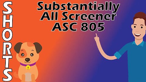 #Shorts: ASC 805 Substantially All Screener