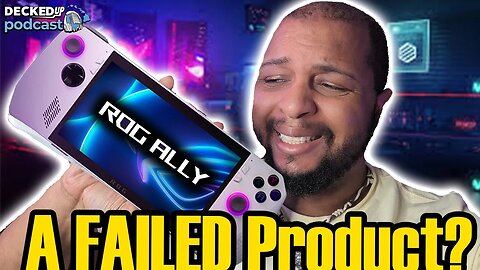 Is The ROG Ally a FAILED Product? Reading YOUR Ally Comments + Sold My Steam Deck | DeckedUP Ep 41
