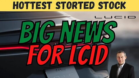 BIG NEWS for LCID │ LCID the Hottest Shorted Stock ⚠️ MUST WATCH $LCID
