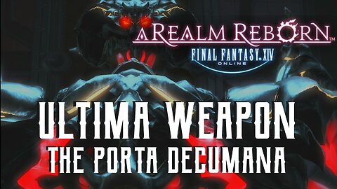 The Porta Decumana - Ultima Weapon Trial Guide - FFXIV A Realm Reborn