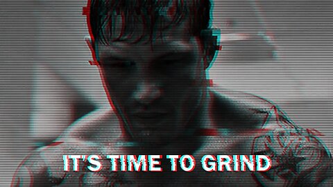 IT'S TIME TO GRIND