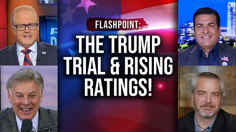 FlashPoint: The Trump Trial & Rising Ratings! (5/14/24)