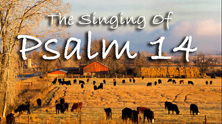 The Singing Of Psalm 14
