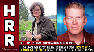 Soil food web expert Dr. Elaine Ingham reveals how to SAVE humans...
