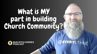 What is my part in building community? -Ep.252 – Run With Horses Podcast