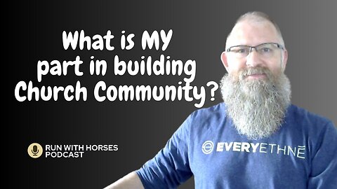 What is my part in building community? -Ep.252 – Run With Horses Podcast