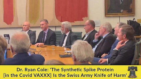 Dr. Ryan Cole 'The Synthetic Spike Protein [in the Covid VAXXX] Is the Swiss Army Knife of Harm'