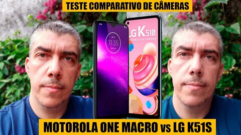 LG K51S e Motorola One Macro - Comparativo de câmeras