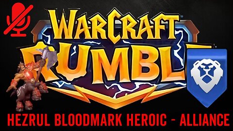 WarCraft Rumble - Hezrul Bloodmark Heroic - Alliance