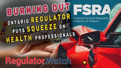 BURNING OUT | Ontario Regulator Puts Squeeze on Health Professionals | RegWatch