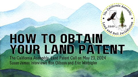 The California Assembly Land Patent Committee Interview with Ron Gibson and Eric Winbigler 5/23/24