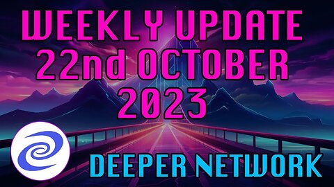 Deeper Network Weekly Update: 22nd October 2023