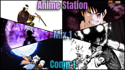 Anime Station Mix 1 Comp 1 | Anime Edit Compilation