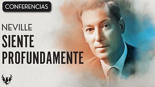 💥 SIENTE PROFUNDAMENTE ❯ Neville Goddard ❯ CONFERENCIA COMPLETA 📚