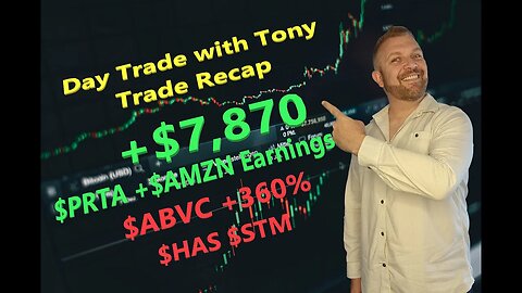 Day Trade Recap +$7.8k $AMZN Earnings + $PRTA, $ABVC & $STM