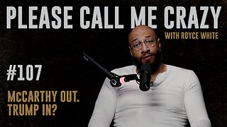 McCarthy Out. Trump in? | EP #107 | Royce White