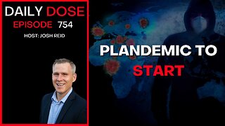 Plandemic To Start | Ep. 754 - Daily Dose