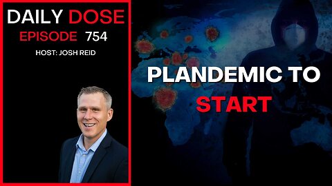 Plandemic To Start | Ep. 754 - Daily Dose