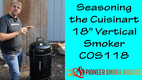 Seasoning the Cuisinart 18" Vertical Smoker COS-118