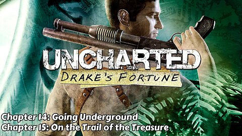 Uncharted: Drake's Fortune - Chapter 14 & 15 - Going Underground & On the Trail of the Treasure