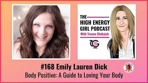 #168 Emily Lauren Dick - Body Positive: A Guide to Loving Your Body