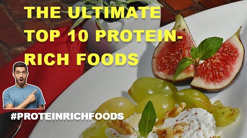 The Ultimate Top 10 Protein-Rich Foods.