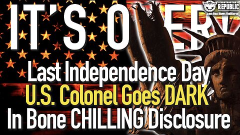 ‘It’s Over’ – Last Independence Day!? U.S. Colonel Goes DARK in Bone Chilling Disclosure!