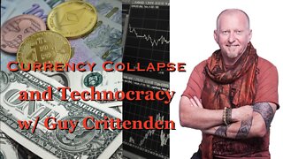 Currency Collapse and Technocracy w/ Guy Crittenden