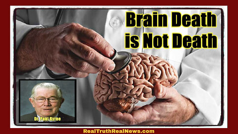 🚑 🧠 Dr. Paul A. Bryne Says Brain Death is Not Death and Don't Donate Your Organs ✮ Very Disturbing ✮⋆˙ More Links 👇