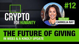 The Future Of Giving in Web3 - Kindly Impact & Crypto For Humanity Podcast