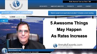 Top 5 Awesome annuity changes may take place with rising rates! Things for agents to look forward to