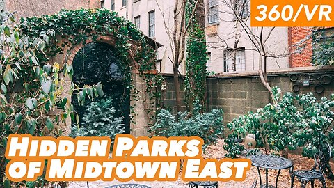 Hidden Parks of NYC's Midtown East (360/VR Tour)