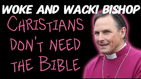 Woke and Wacki Bishop Jonathan Blake Says "Christians, Put Down the Bible"!