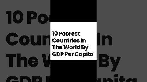 10 Poorest Countries in the World by GDP per Capita
