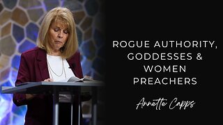 Rogue Authority, Goddesses & Women Preachers